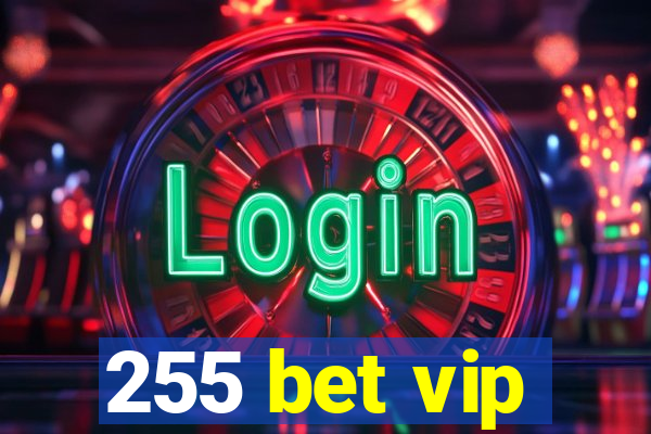 255 bet vip